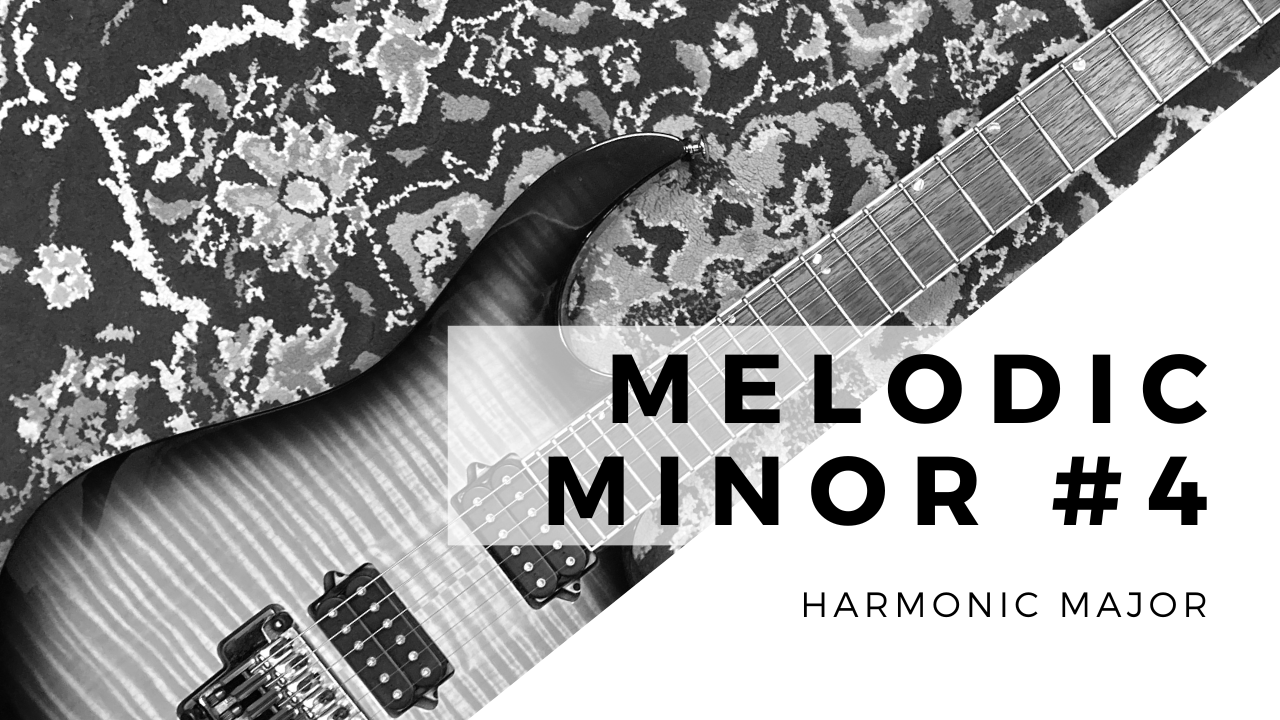 Melodic Minor Sharp 4 - Harmonic Major
